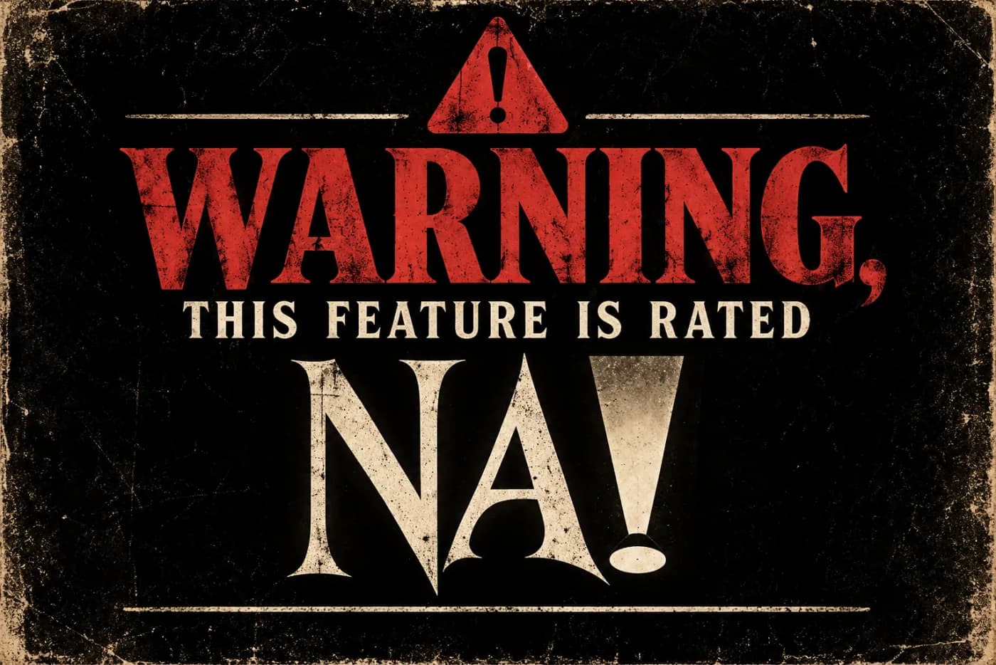 A weathered warning card reading: Warning, this feature is rated NA!